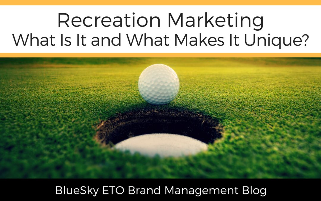 Recreation Marketing: What Is It and What Makes It Unique?